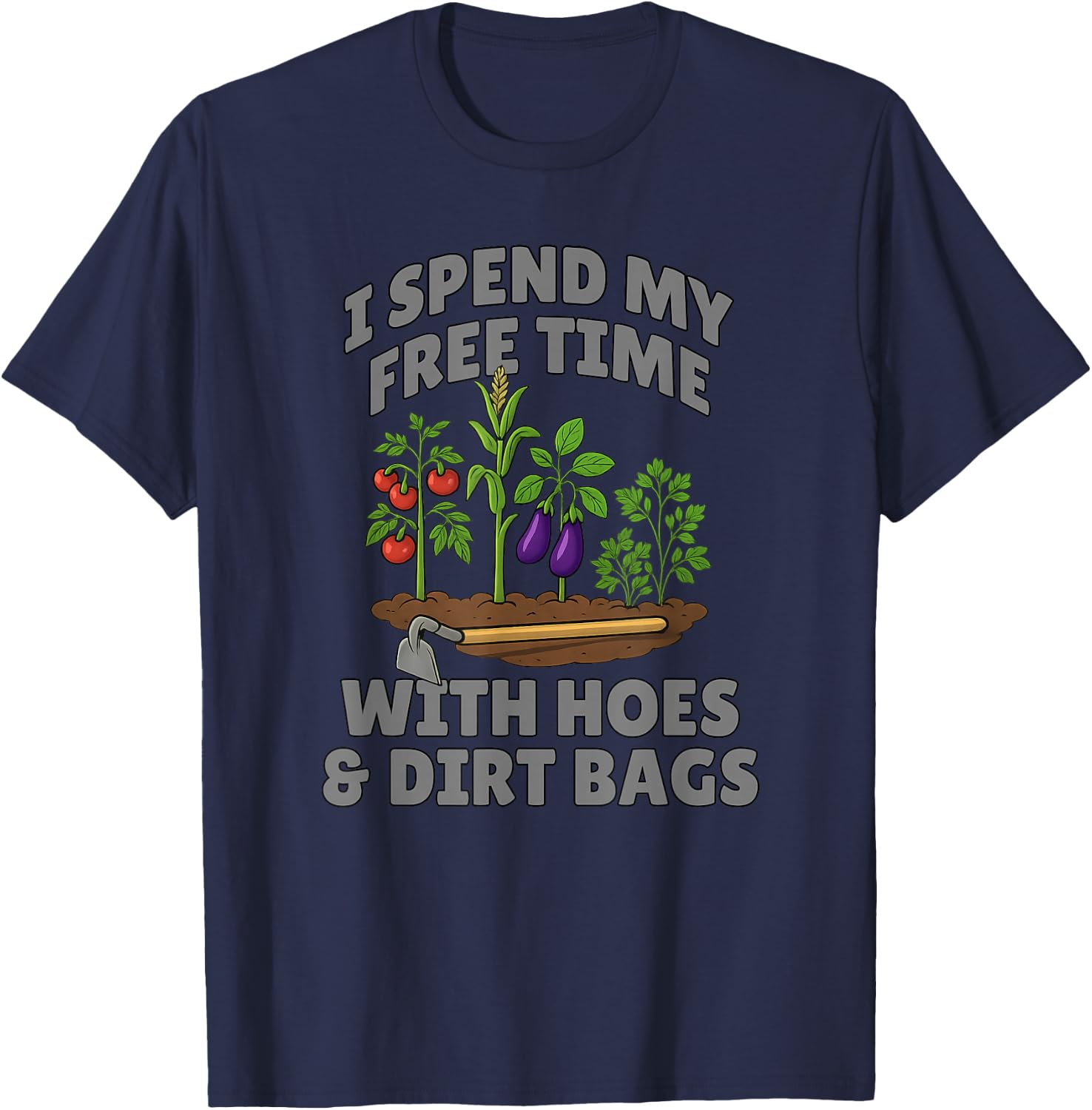 Funny I Spend Free Time with Hoes & Dirt Bags Gardening T-Shirt - T-Shirt | Navy