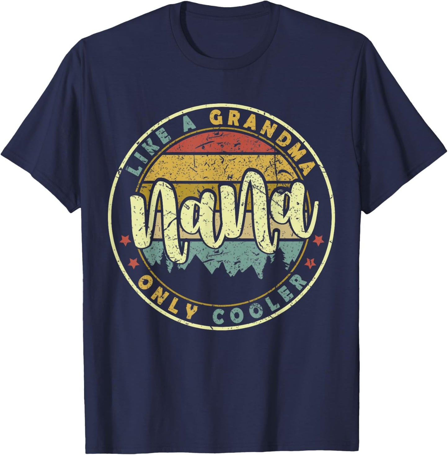 Nana Like A Grandma Only Cooler Cute Mothers Day T-Shirt - T-Shirt | Navy