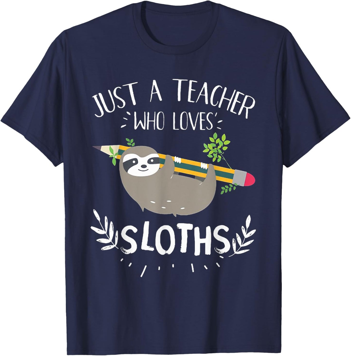 Just A Teacher Who Loves Sloths, Funny Teachers Teaching Women T-Shirt - T-Shirt | Navy