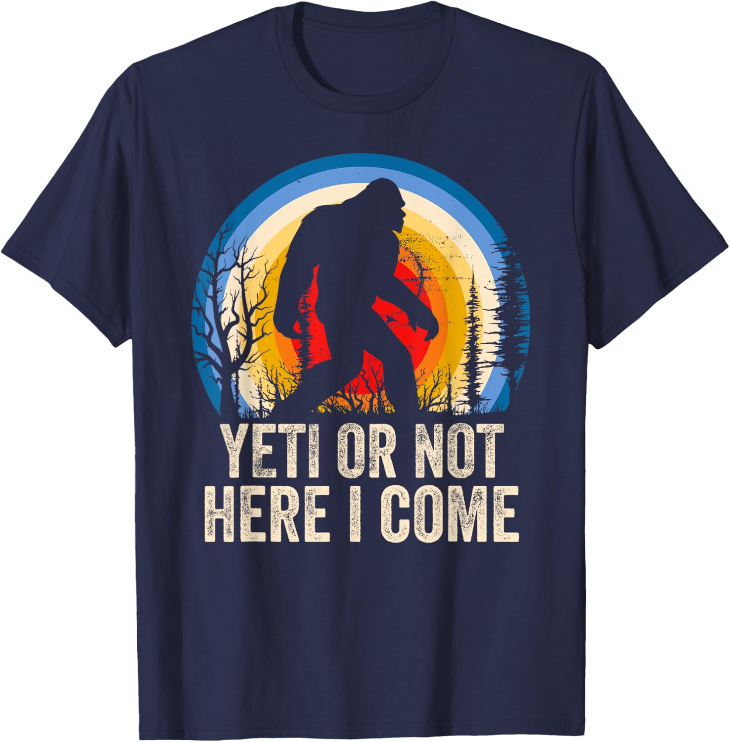 Yeti or Not Here I Come Yeti Bigfoot Camping Women T-Shirt - T-Shirt | Navy