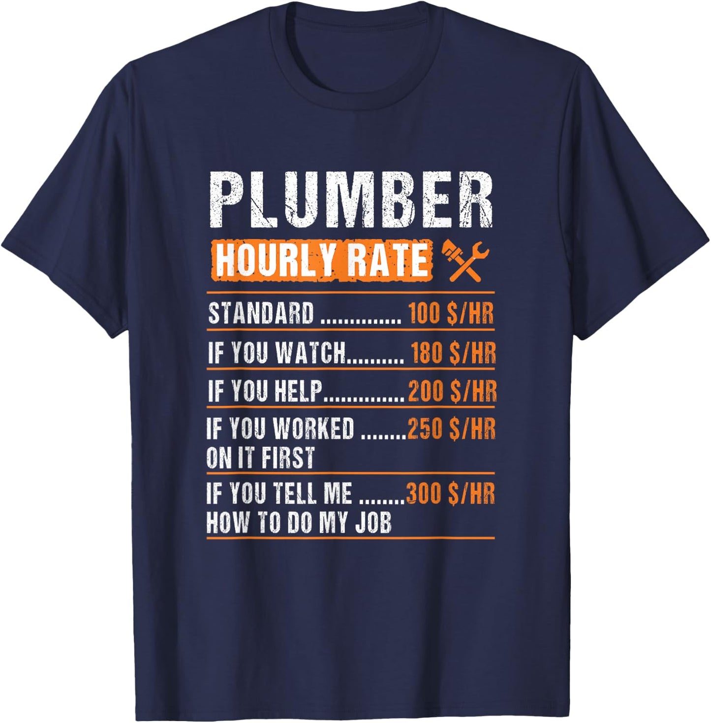 Plumber Hourly Rate Funny Plumbers T-Shirt - T-Shirt | Navy