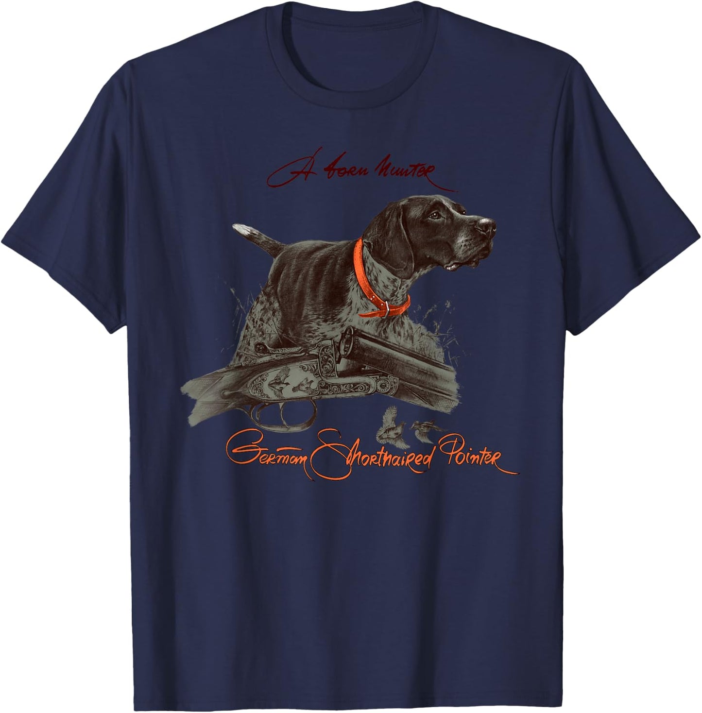 German Shorthaired Pointer Shirt. A Born Hunter! T-Shirt - T-Shirt | Navy
