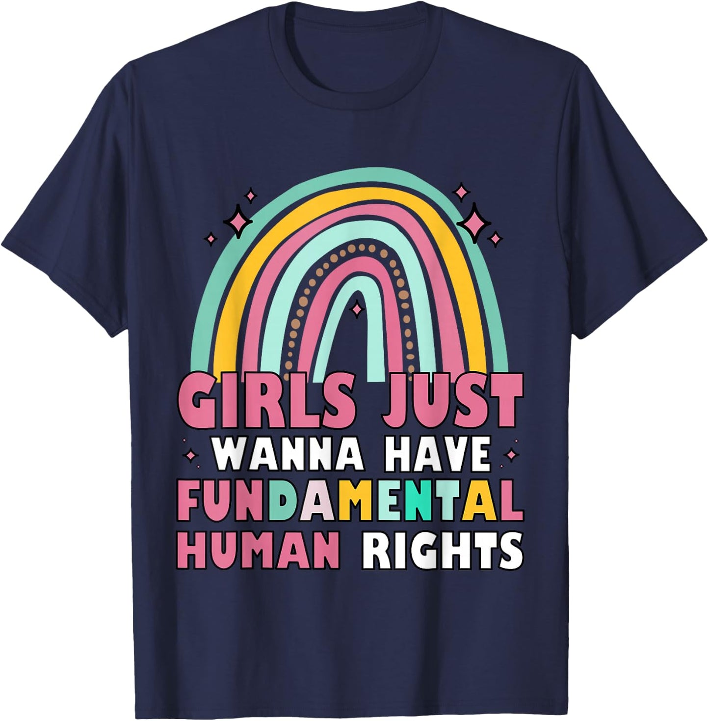 Feminists Girls Just Wanna Have Fundamental Rights Rainbow T-Shirt - T-Shirt | Navy