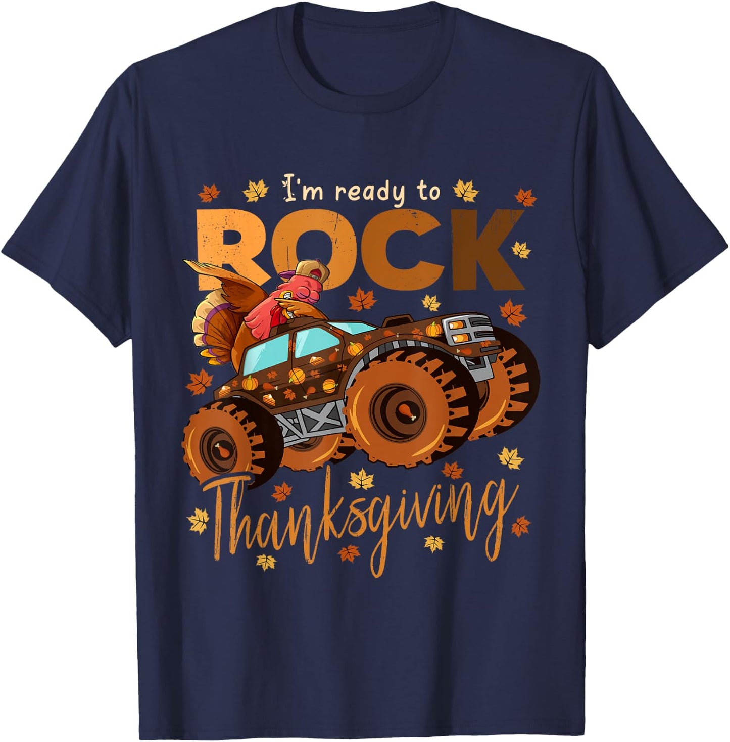 I'm Ready To Rock Thanksgiving Dabbing Turkey Monster Truck T-Shirt - T-Shirt | Navy