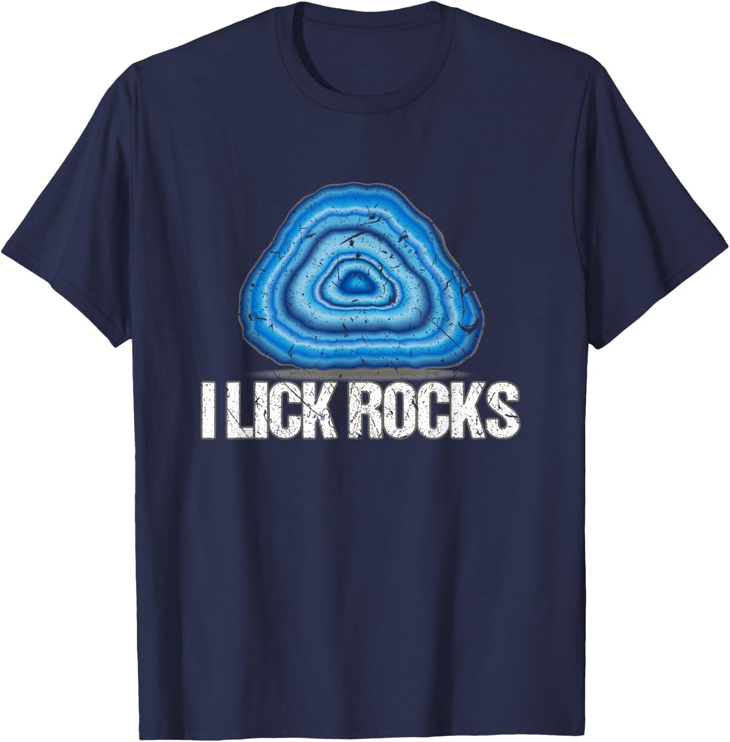 I Lick Rocks Agate Rock Collector Geologist Scientist T-Shirt - T-Shirt | Navy