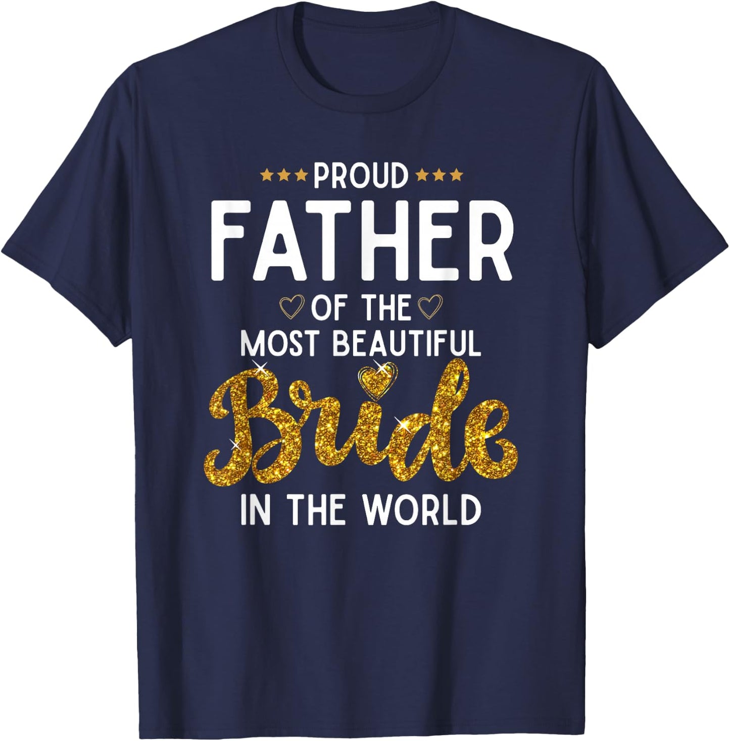 Proud Father of the Most Beautiful Bride Daughter Wedding T-Shirt - T-Shirt | Navy