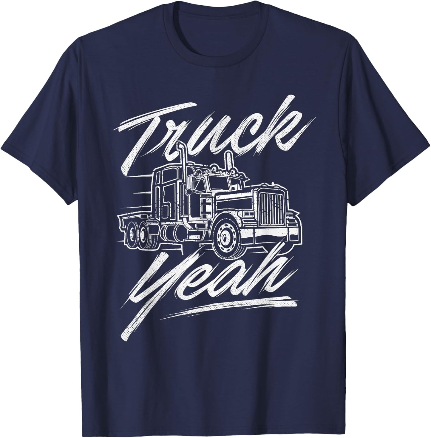 Truck Yeah - Semi Truck Driver Big Rig Trucking Trucker T-Shirt - T-Shirt | Navy