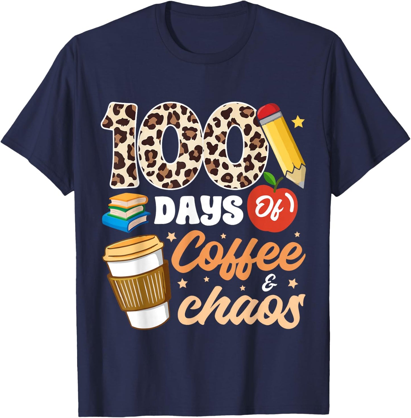 100 Days Of Coffee & Chaos Teacher 100th Day School T-Shirt - T-Shirt | Navy