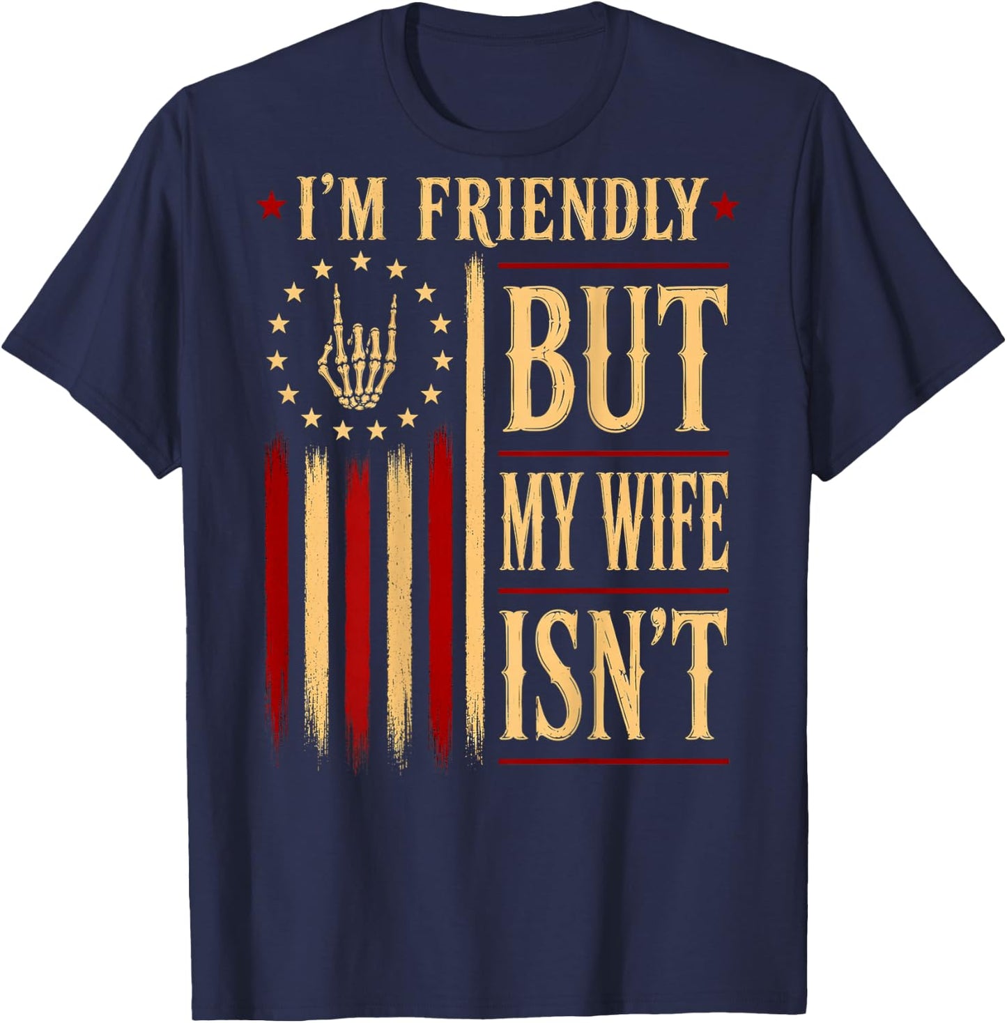 (On Back) I'm Friendly But My Wife Isn't Wife Husband T-Shirt - T-Shirt | Navy