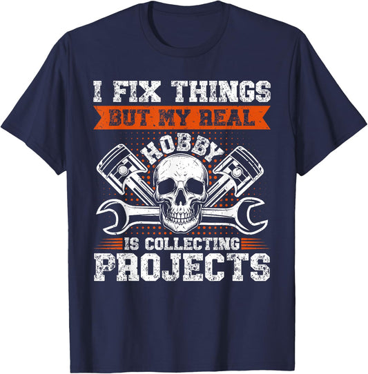 Funny I Fix Things But My Real Hobby Is Collecting Projects T-Shirt - T-Shirt | Navy