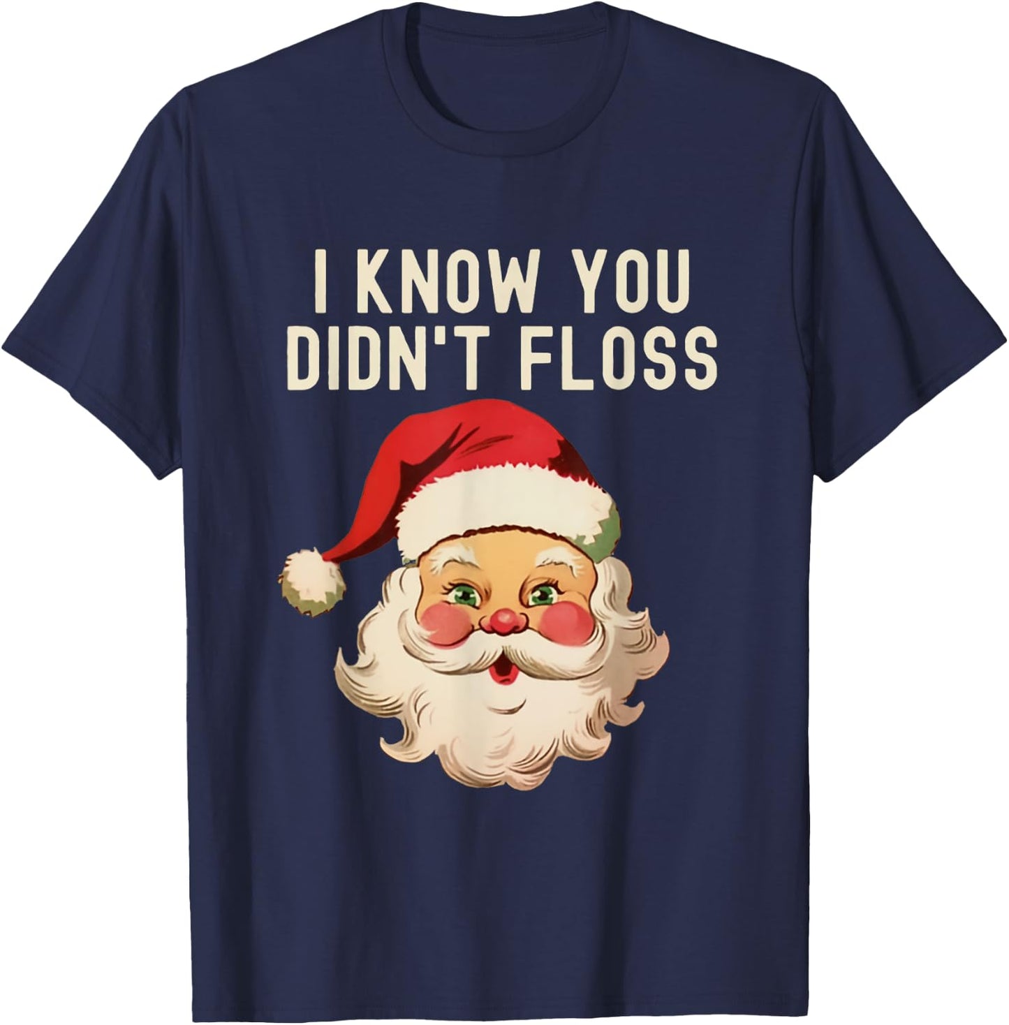 I Know You Didn't Floss Dental Hygienist Xmas Retro Santa T-Shirt - T-Shirt | Navy