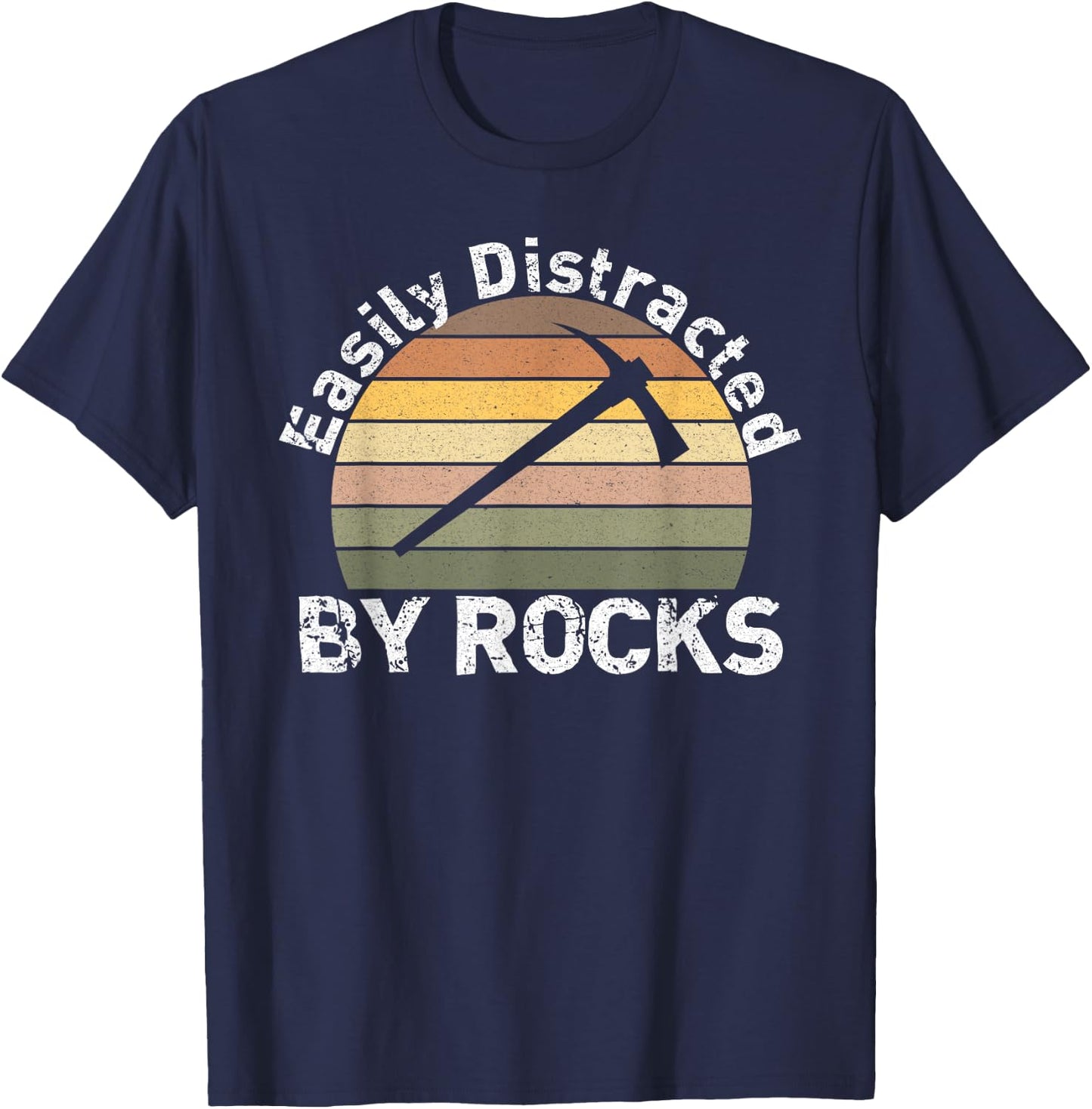 Easily Distracted By Rocks - Funny Geology, Funny Geologist T-Shirt - T-Shirt | Navy