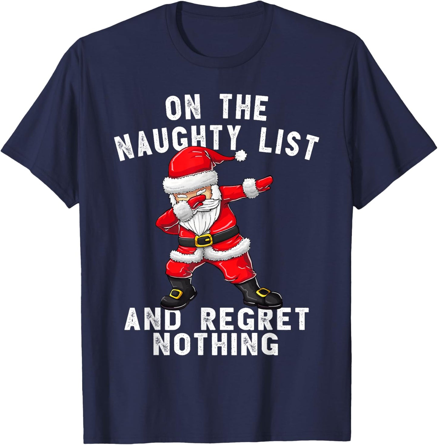 On the Naughty List and I Regret Nothing Shirt Dabbing Santa T-Shirt - T-Shirt | Navy