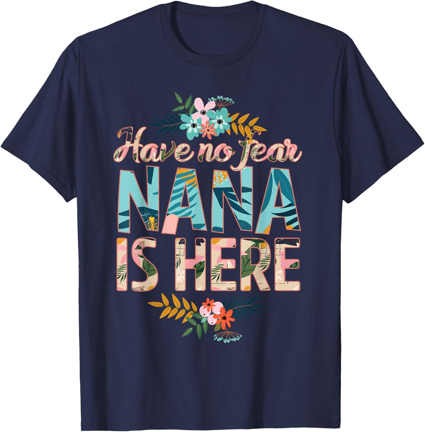 have no fear Nana is here funny mother's day women Nana T-Shirt - T-Shirt | Navy