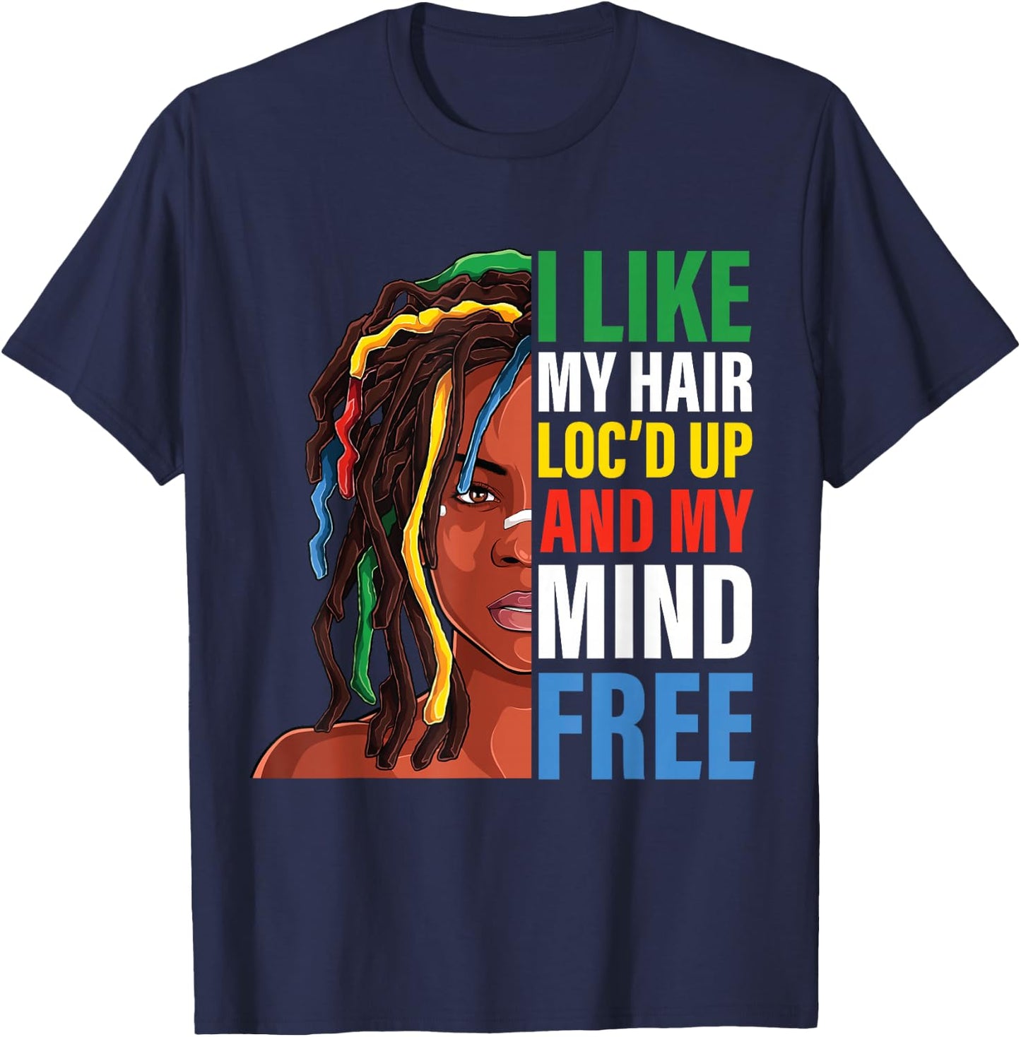 Loc Hair black Women funny i like my hair loc'd up mind free T-Shirt - T-Shirt | Navy