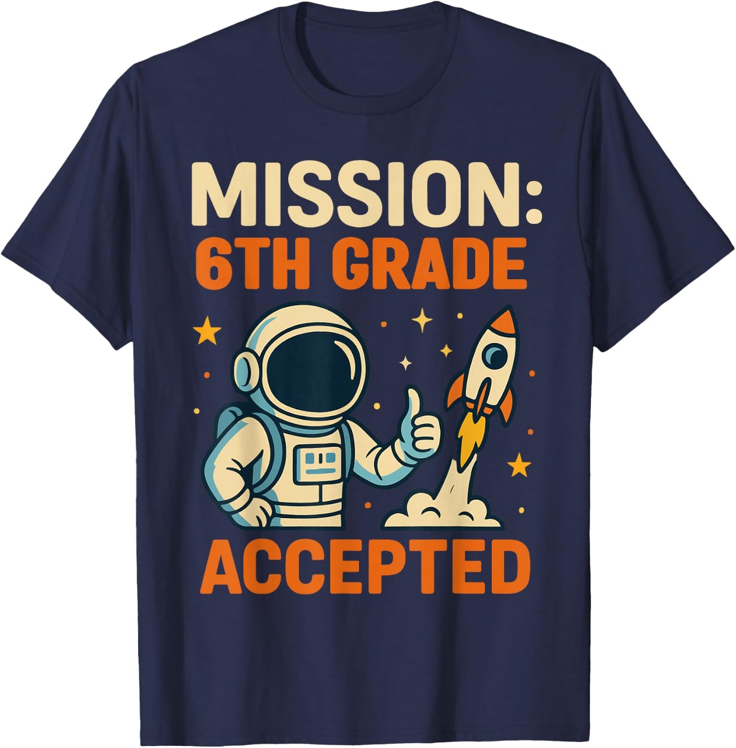 Mission Sixth 6th Grade Accepted Astronaut Back to School T-Shirt - T-Shirt | Navy