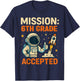Mission Sixth 6th Grade Accepted Astronaut Back to School T-Shirt - T-Shirt | Navy