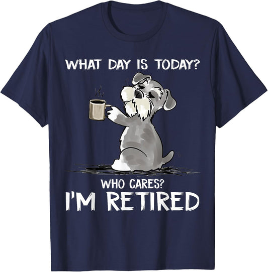 What Day is Today Who Cares I'm Retired Funny Cat Schnauzer Small T-Shirt - T-Shirt | Navy
