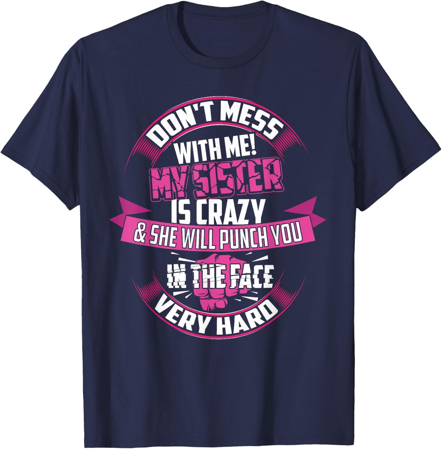 Cute Glam Don't Mess With Me! My Sister Is Crazy Shirt Gift T-Shirt - T-Shirt | Navy