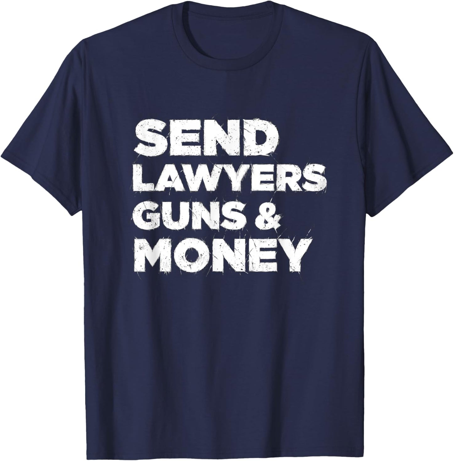 Send Lawyers Guns and Money T-Shirt - T-Shirt | Navy