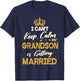 I Can't Keep Calm My Grandson Is Getting Married Wedding Day T-Shirt - T-Shirt | Navy