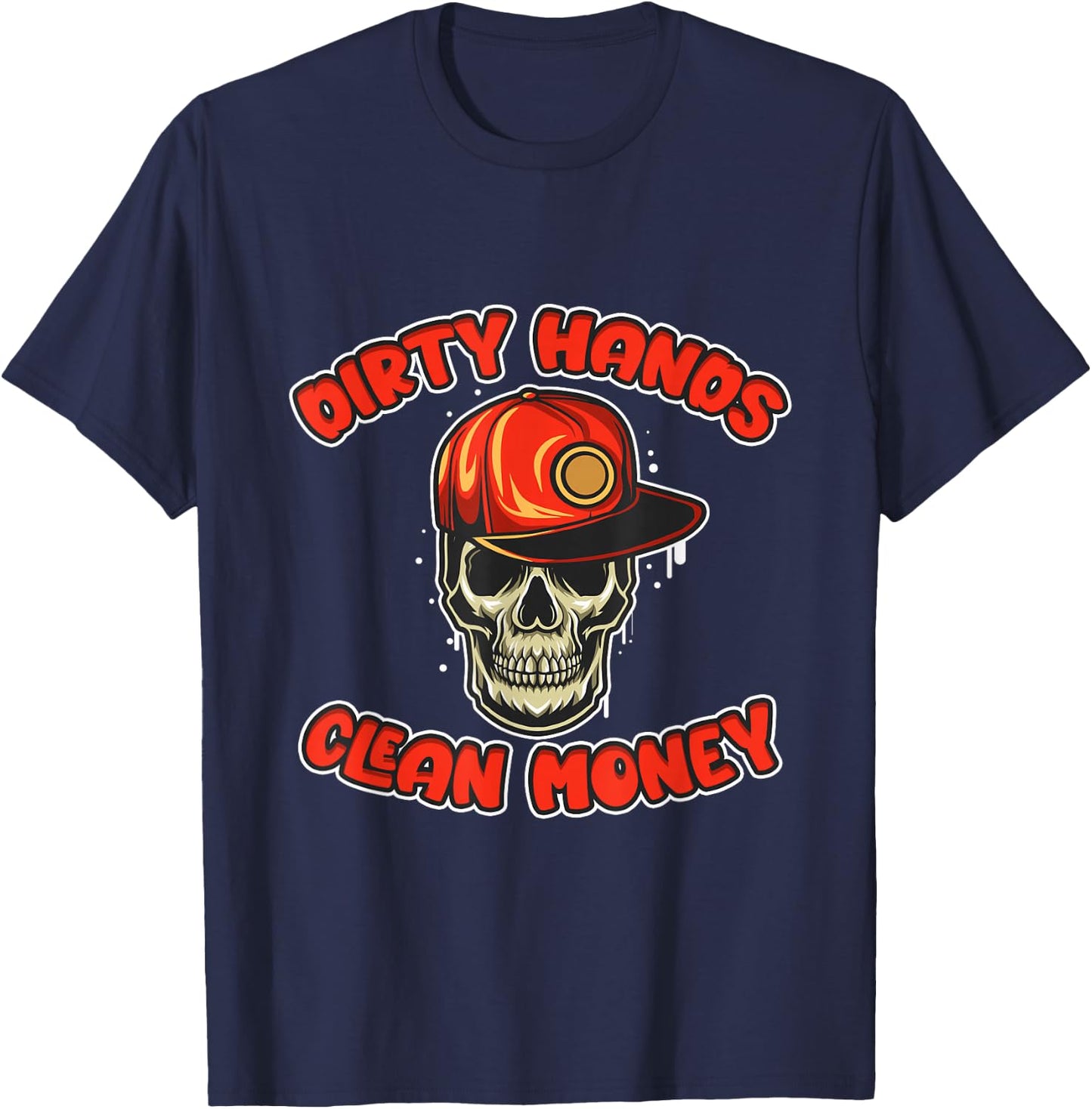 My Hands May Be Dirty But My Money Is Clean Gifts T-Shirt - T-Shirt | Navy