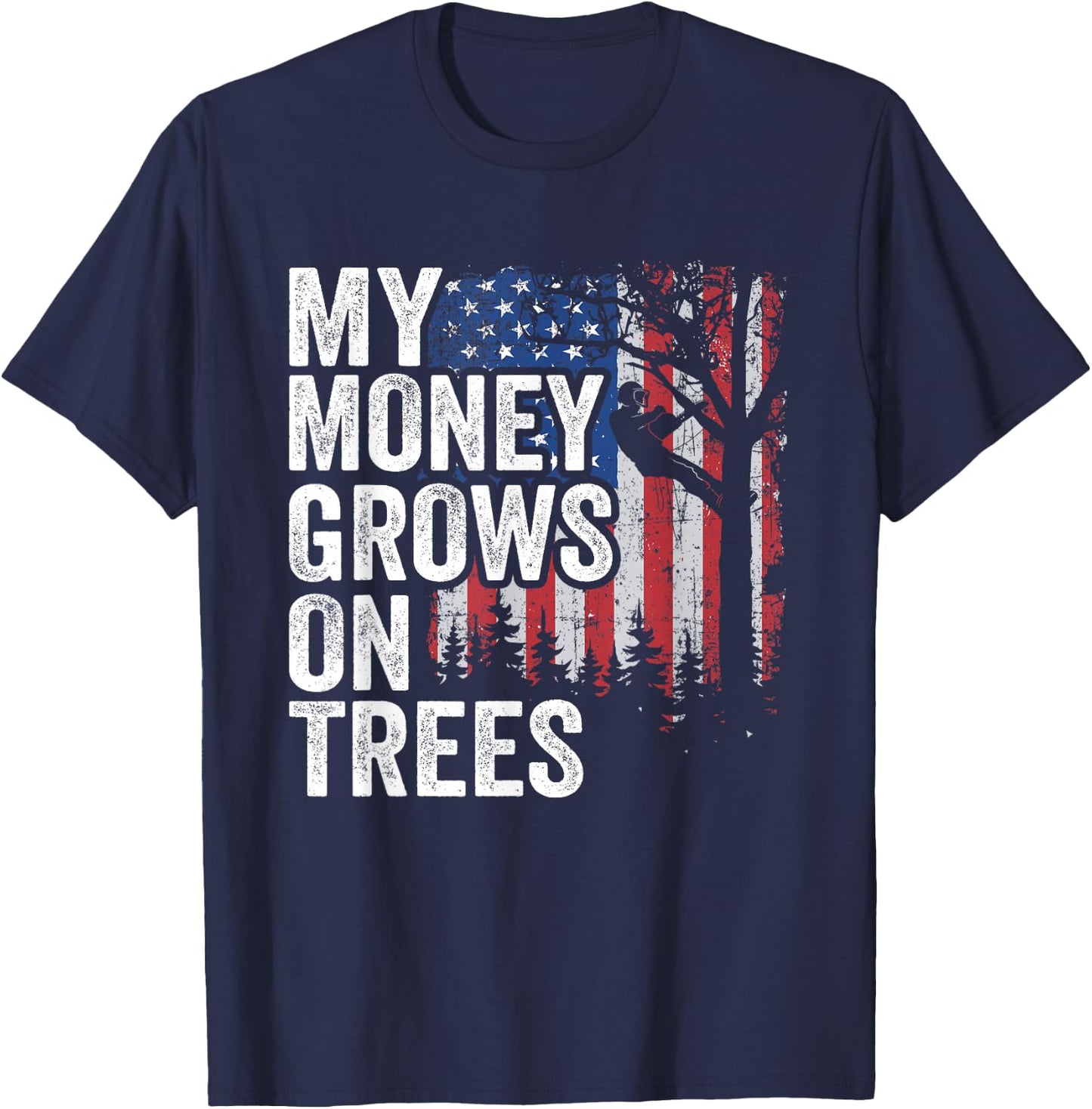 Tree Climbing American Flag Arborist My Money Grows On Trees T-Shirt - T-Shirt | Navy