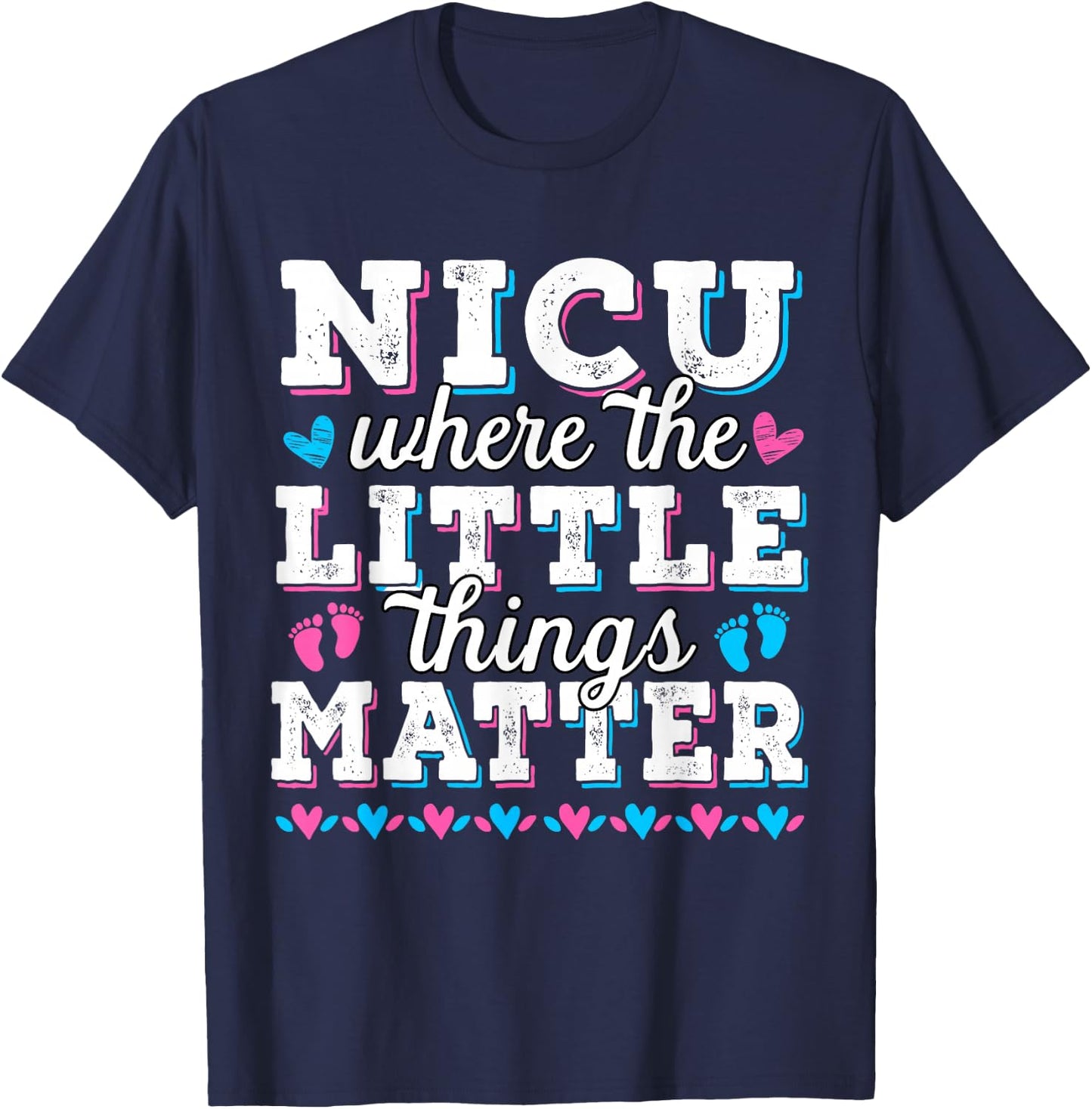 Little things matter - Neonatal intensive care - NICU Nurse T-Shirt - T-Shirt | Navy
