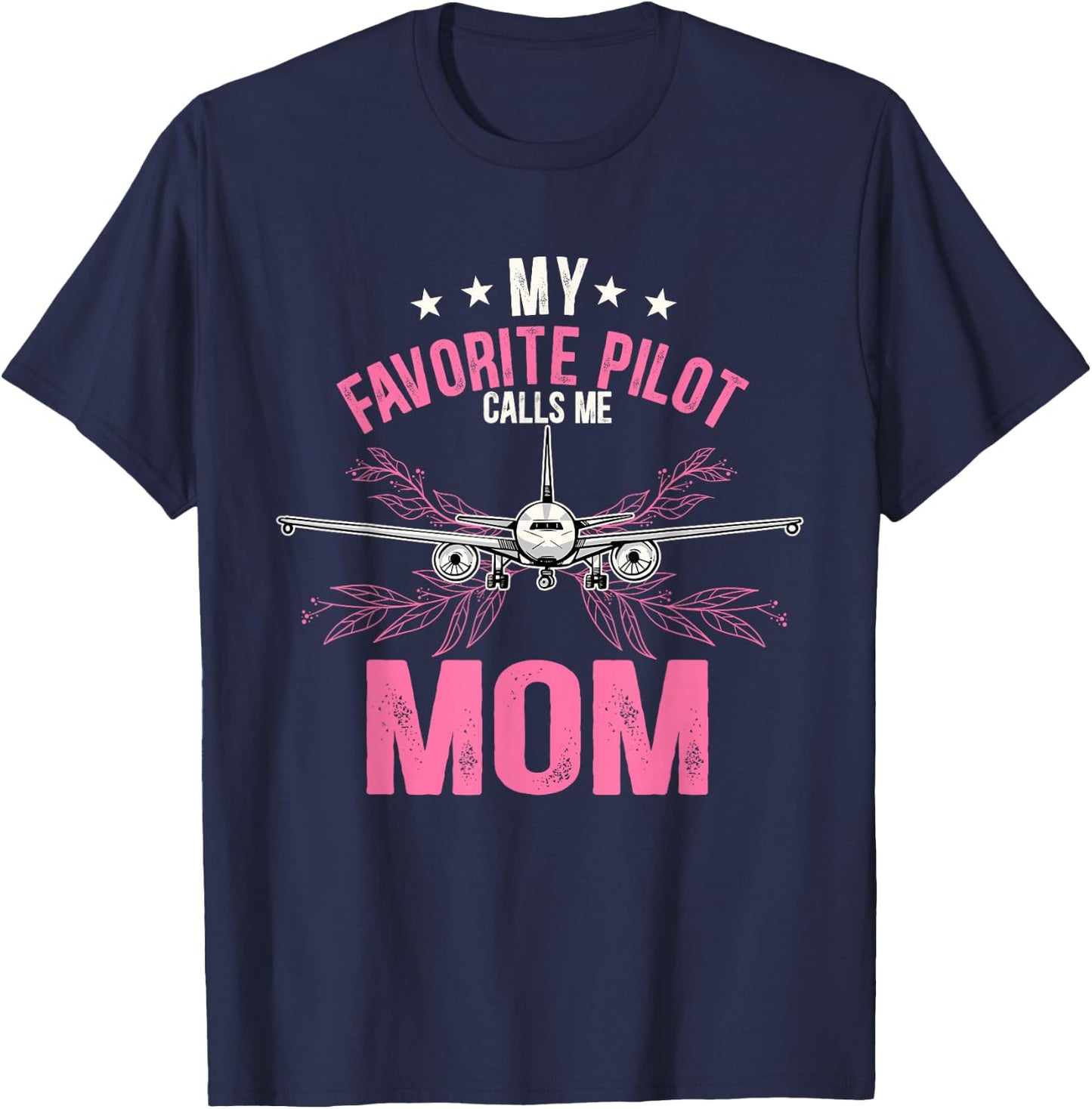 My favorite pilot calls me mom T-Shirt - T-Shirt | Navy