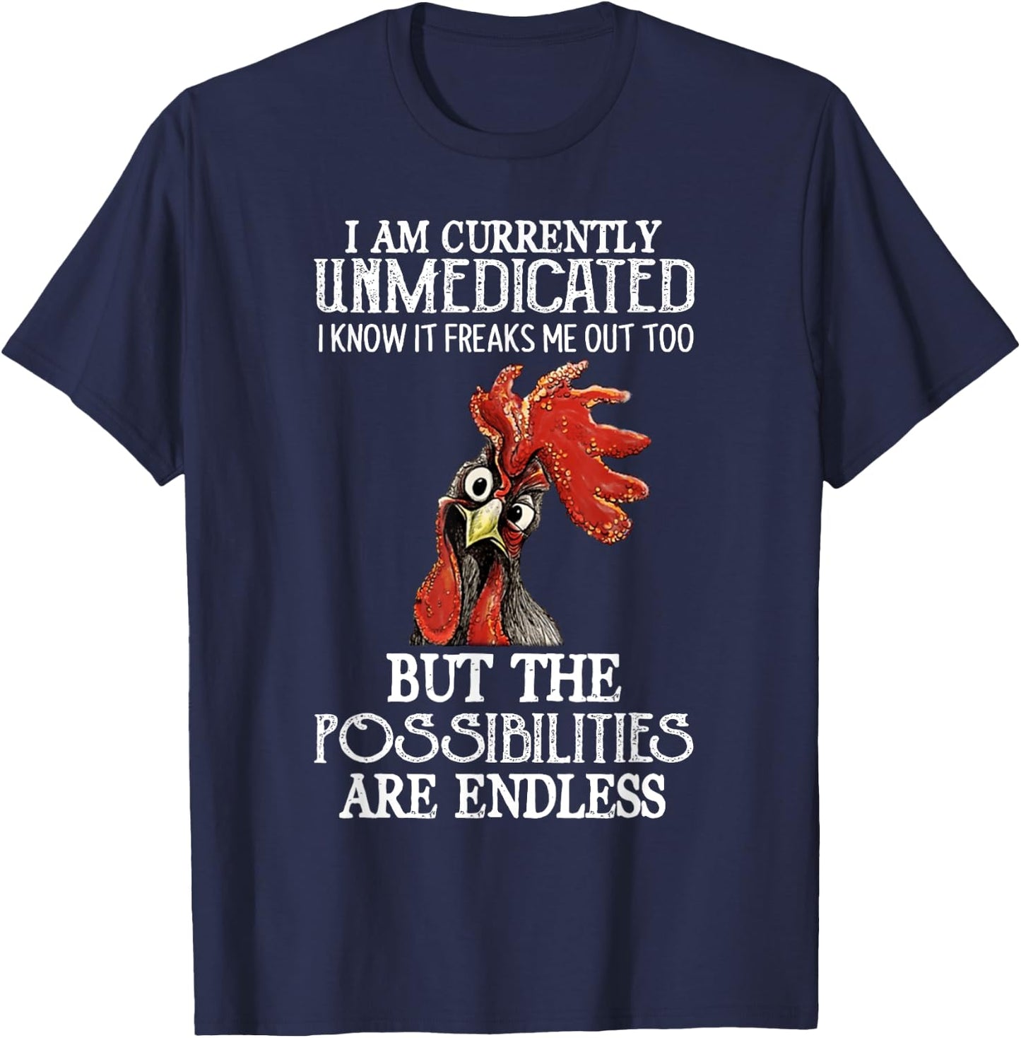Funny Chicken I Am Currently Unmedicated I Know It T-Shirt - T-Shirt | Navy