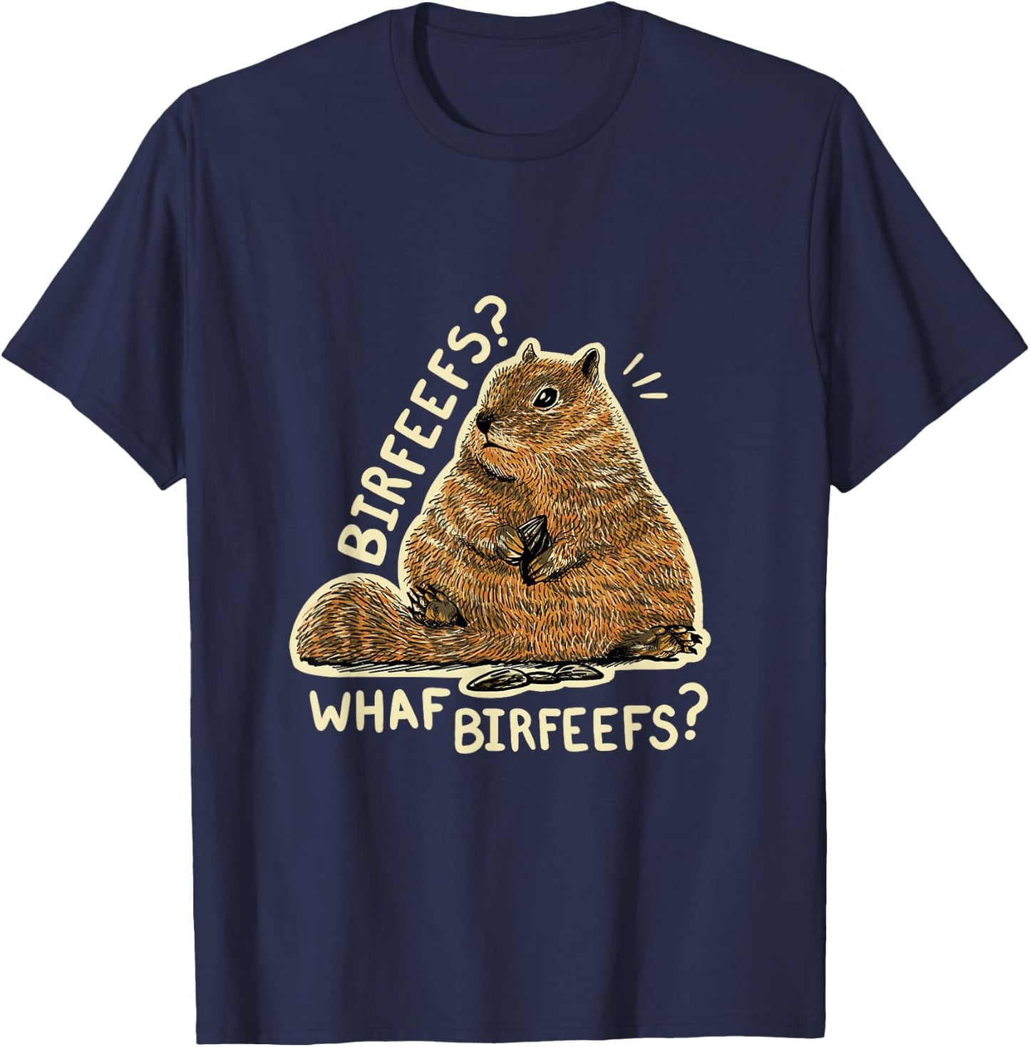 This fat funny squirrel surely didnt eat the birdseeds. T-Shirt - T-Shirt | Navy
