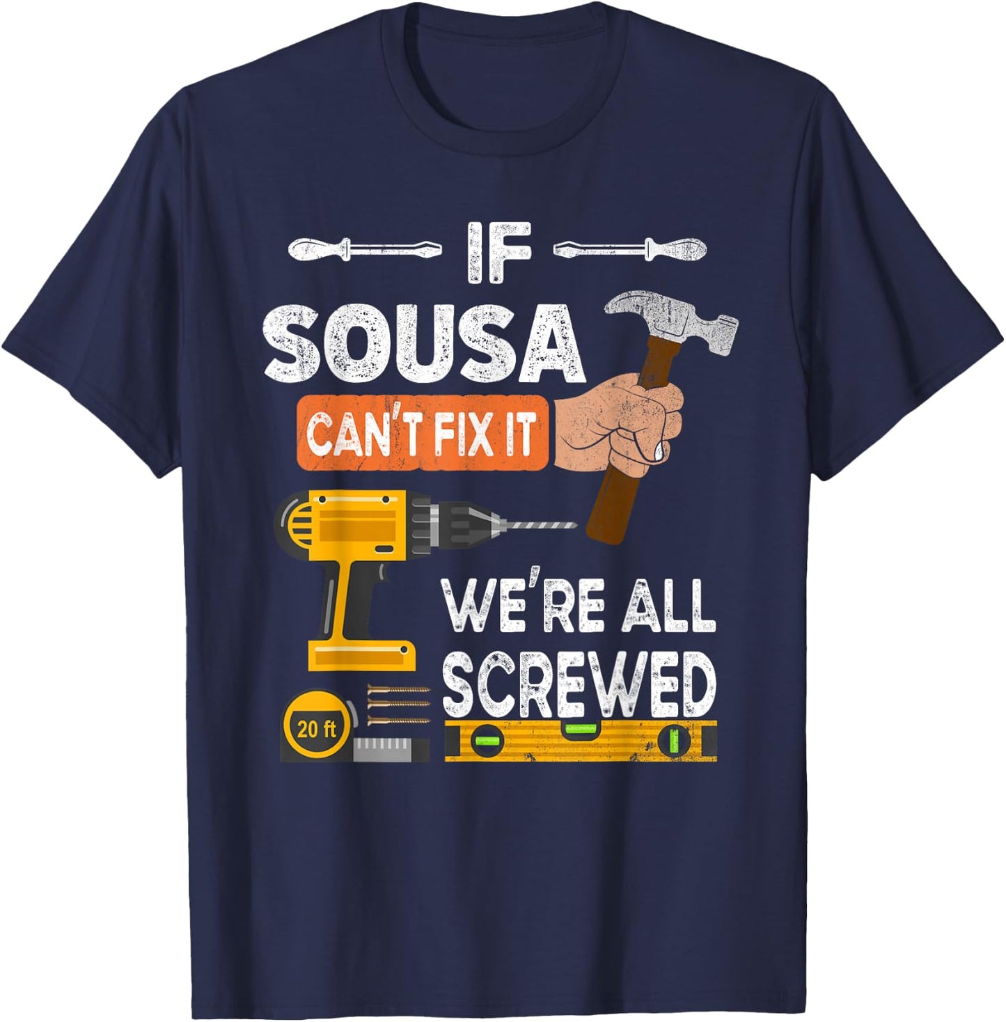 Funny if Sousa can't fix it no one can handyman woodworker T-Shirt - T-Shirt | Navy