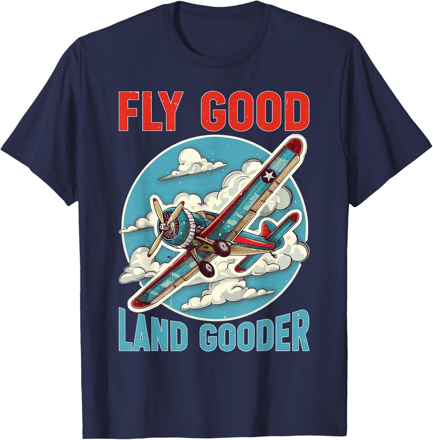 Fly Good Land Gooder Aviation Pilot Flying T-Shirt - T-Shirt | Navy