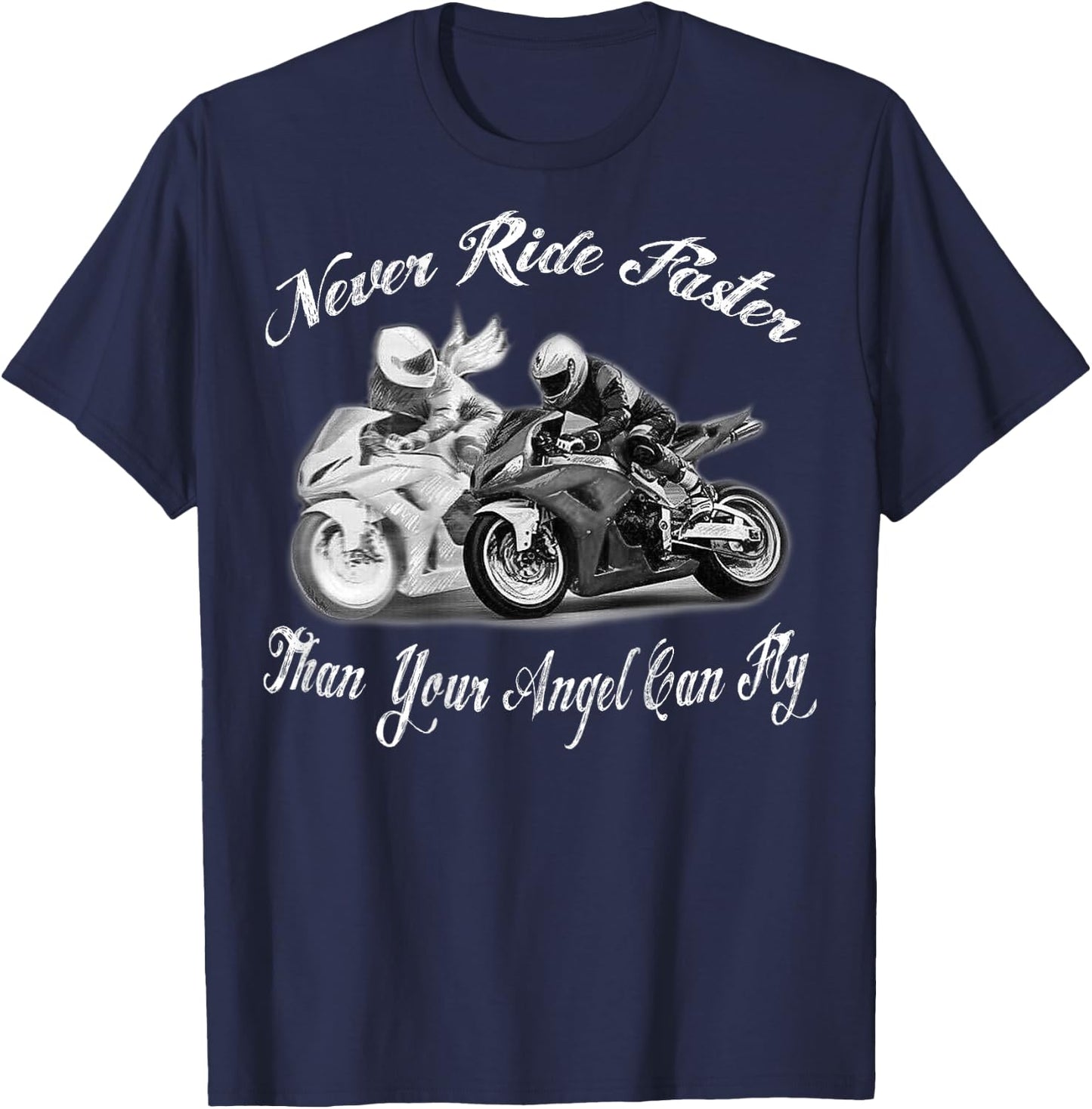 Never Ride Faster Than Your Angel Can Fly - Motorcycle Rider T-Shirt - T-Shirt | Navy