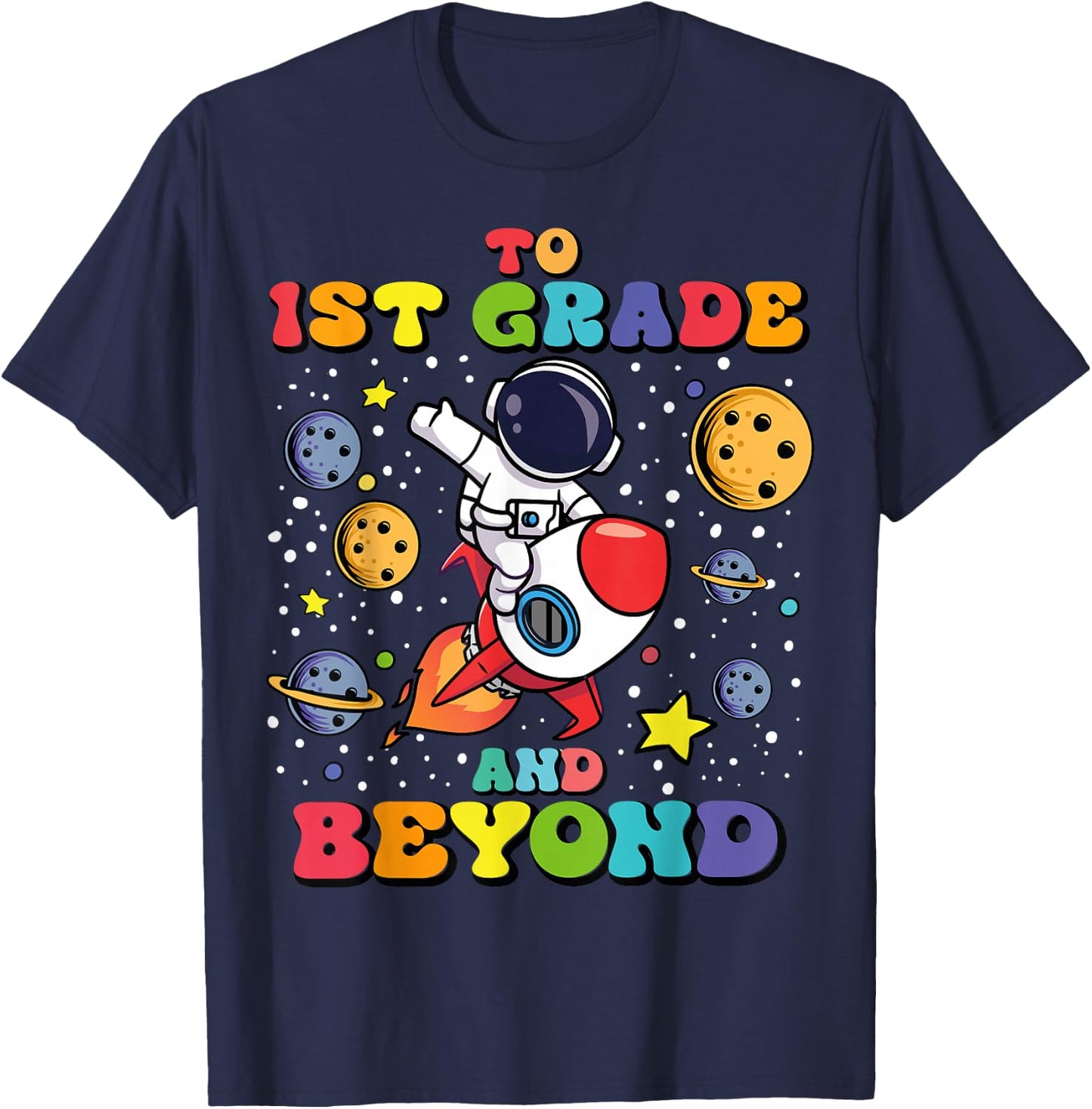 To 1st Grade And Beyond First Grade Astronaut Back To School T-Shirt - T-Shirt | Navy