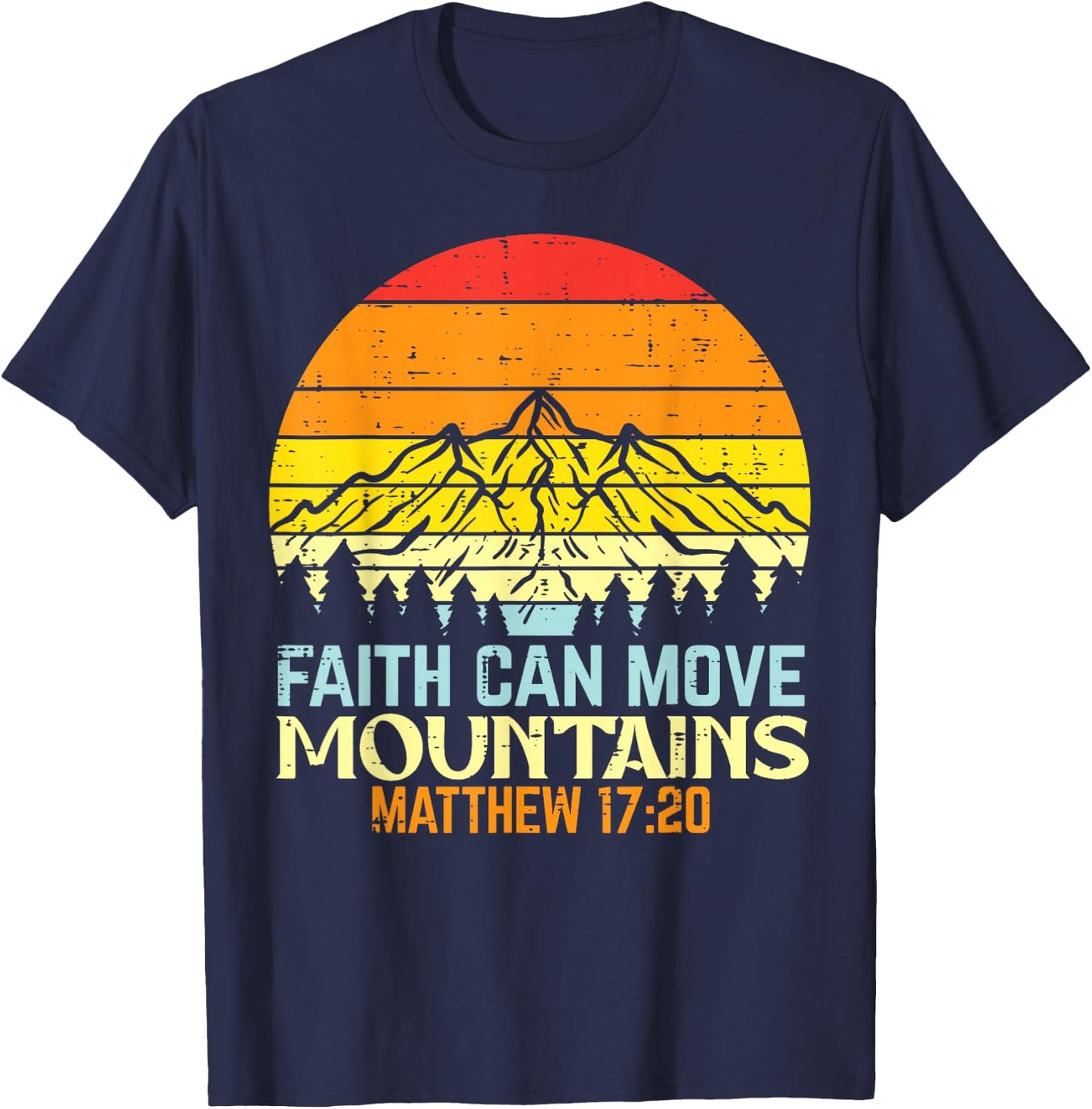 Faith Can Move Mountains Religious God Christian Men Women T-Shirt - T-Shirt | Navy