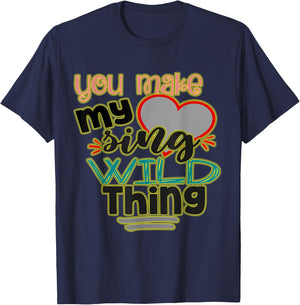 You Make My (heart) Sing, Wild Thing! Perfect Meme for You T-Shirt - T-Shirt | Navy
