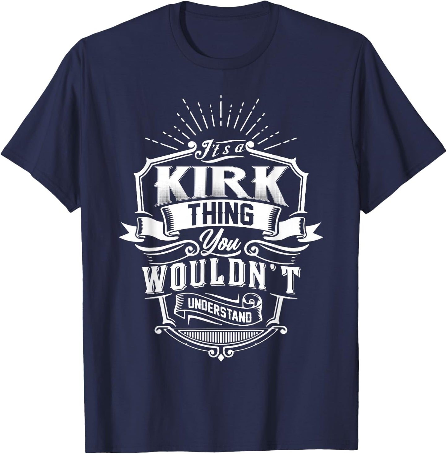 It's A KIRK Thing You Wouldn't Understand Family Classic T-Shirt - T-Shirt | Navy