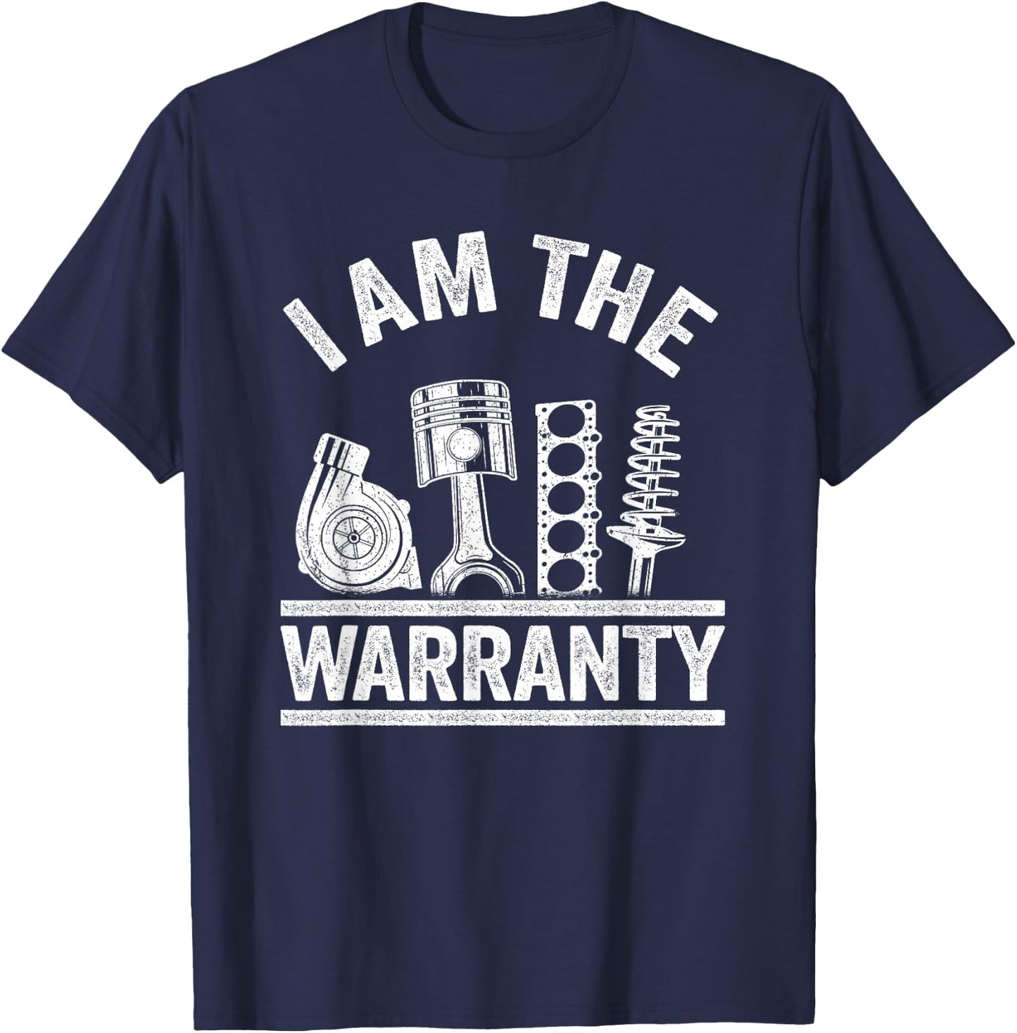 Car Guy Car Lover Car Mechanic I Am The Warranty T-Shirt - T-Shirt | Navy