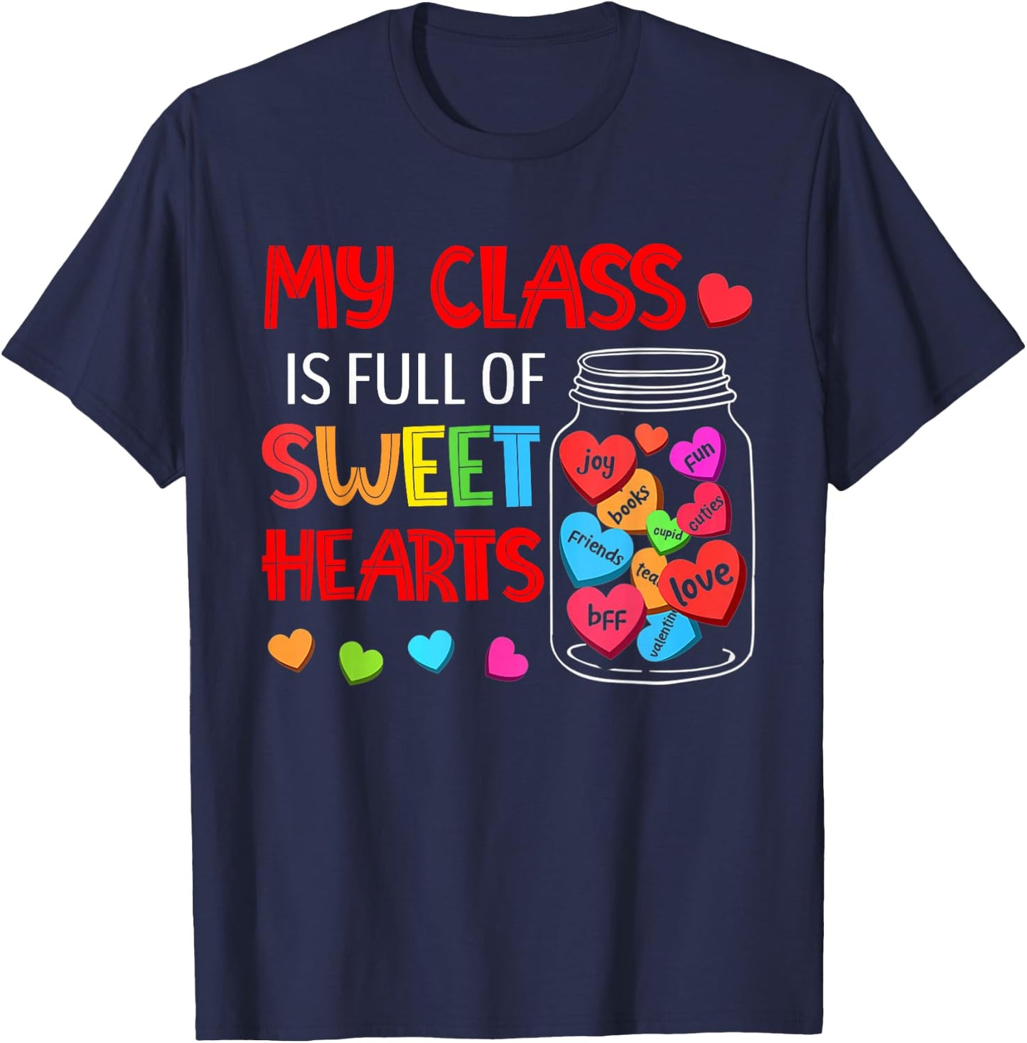 My Class Is Full Of Sweethearts - Valentines Day For Teacher T-Shirt - T-Shirt | Navy