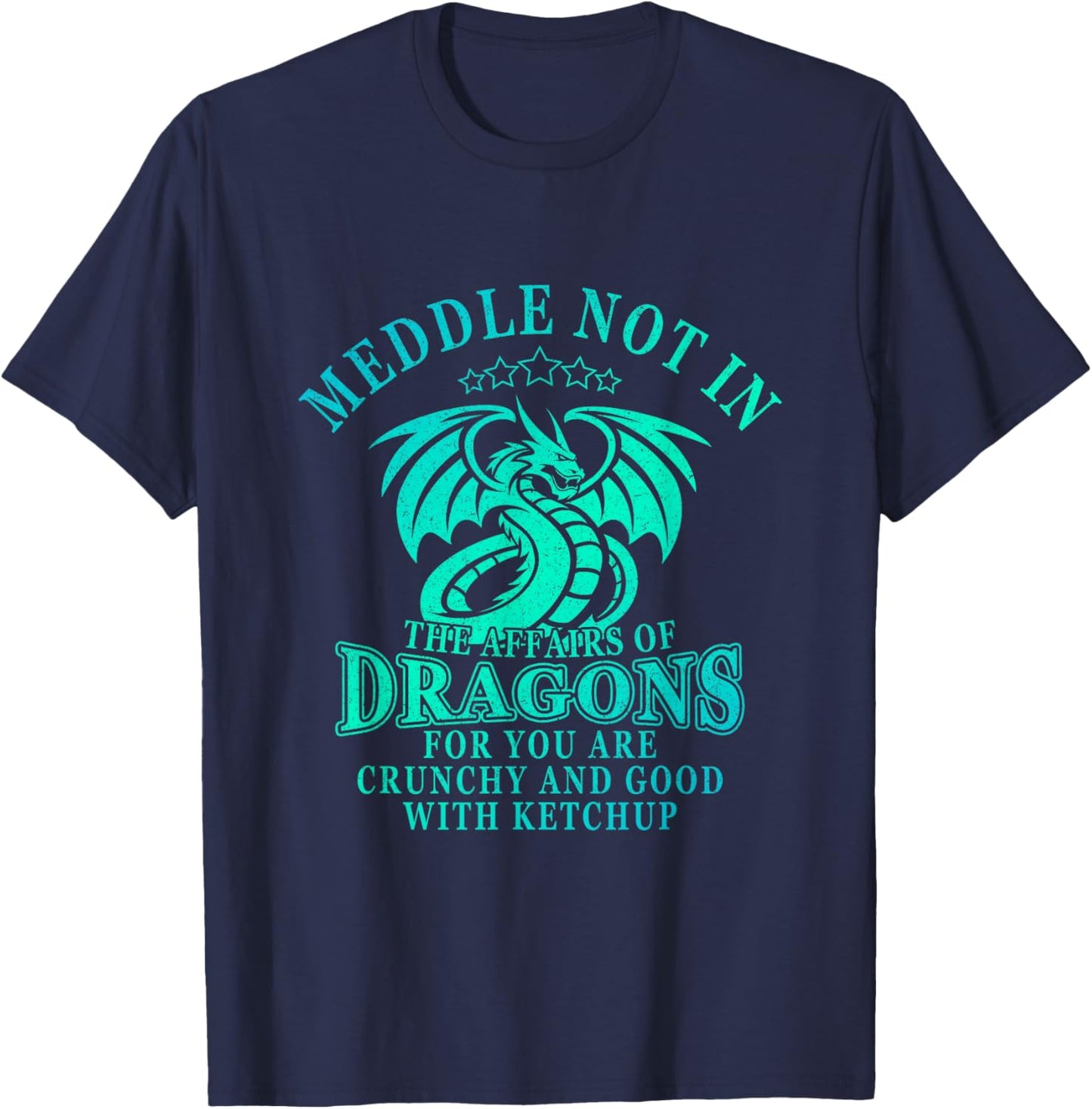 Meddle Not In The Affairs Of Dragons T-Shirt - T-Shirt | Navy