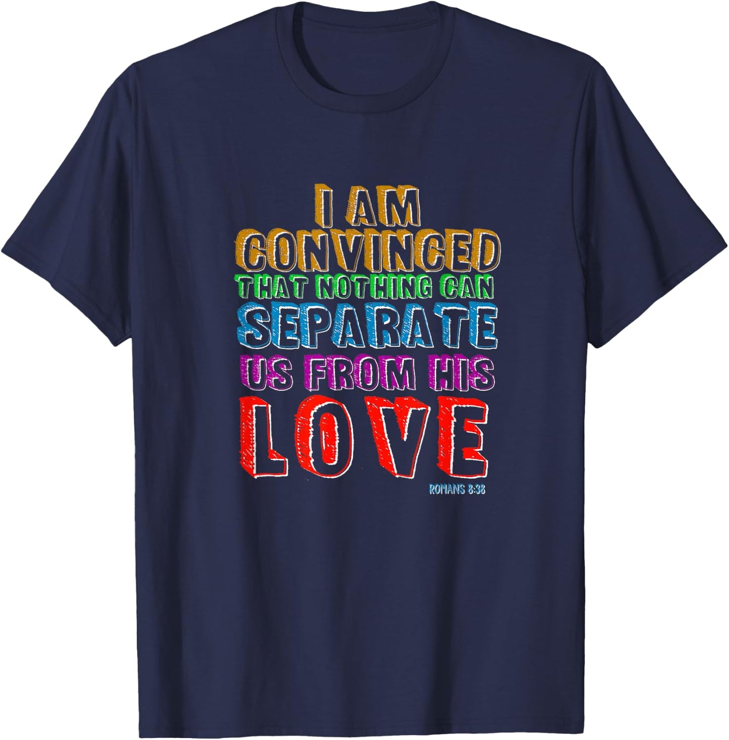 Nothing Can Separate Us From Gods Love Romans 8:38 Christian T-Shirt - T-Shirt | Navy
