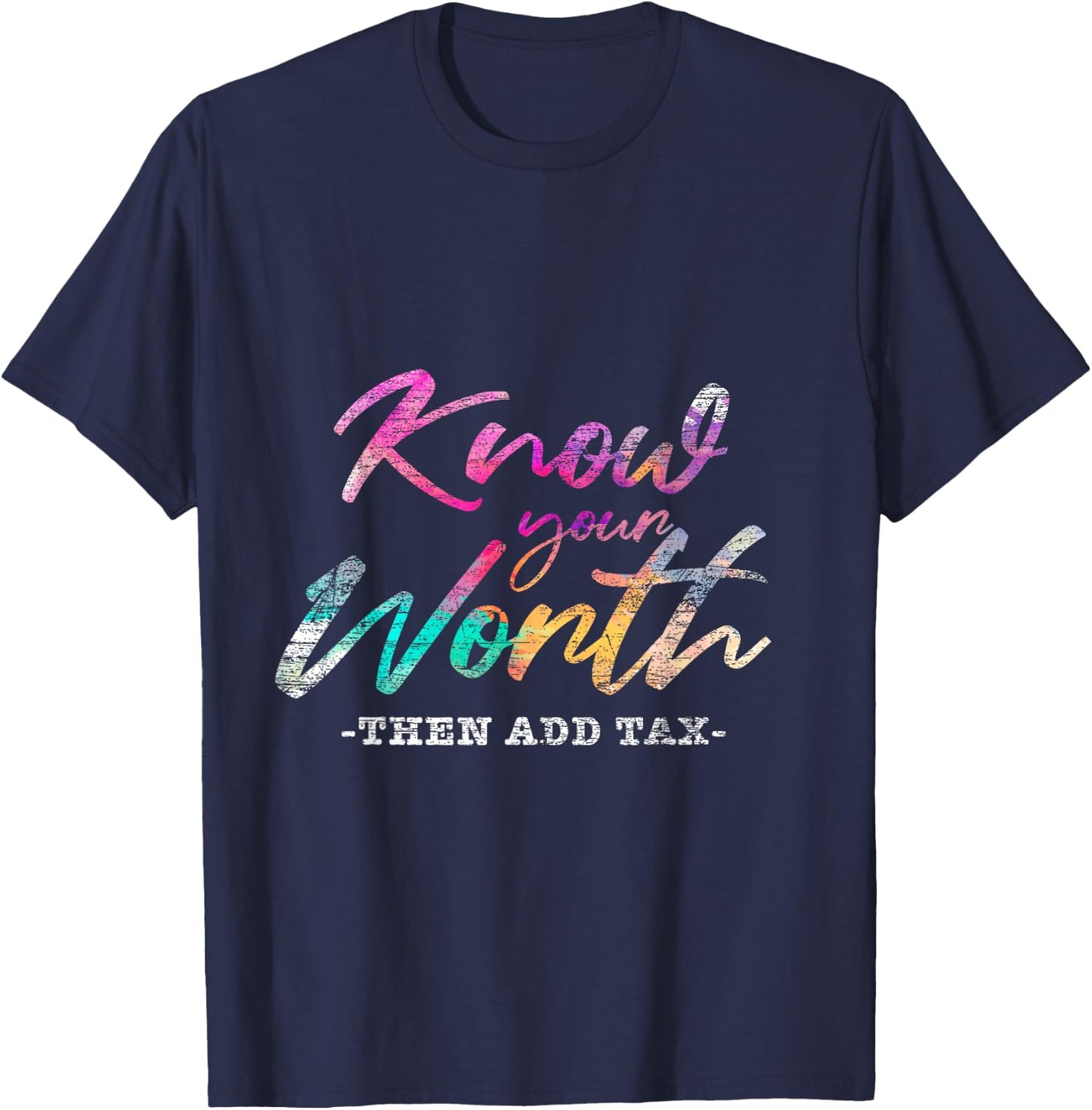 Know Your Worth Then Add Tax T-Shirt - T-Shirt | Navy