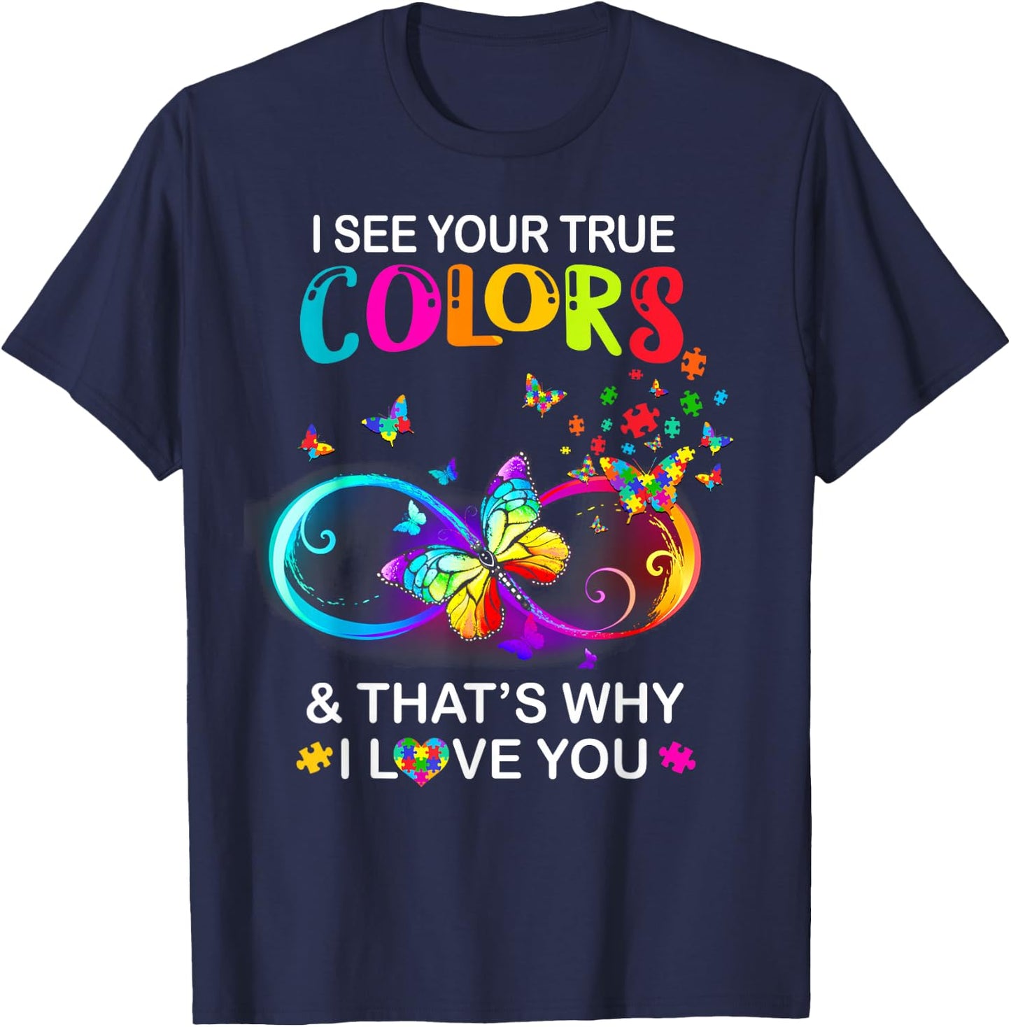 I See Your True Colors Butterfly Autism Awareness T-Shirt - T-Shirt | Navy