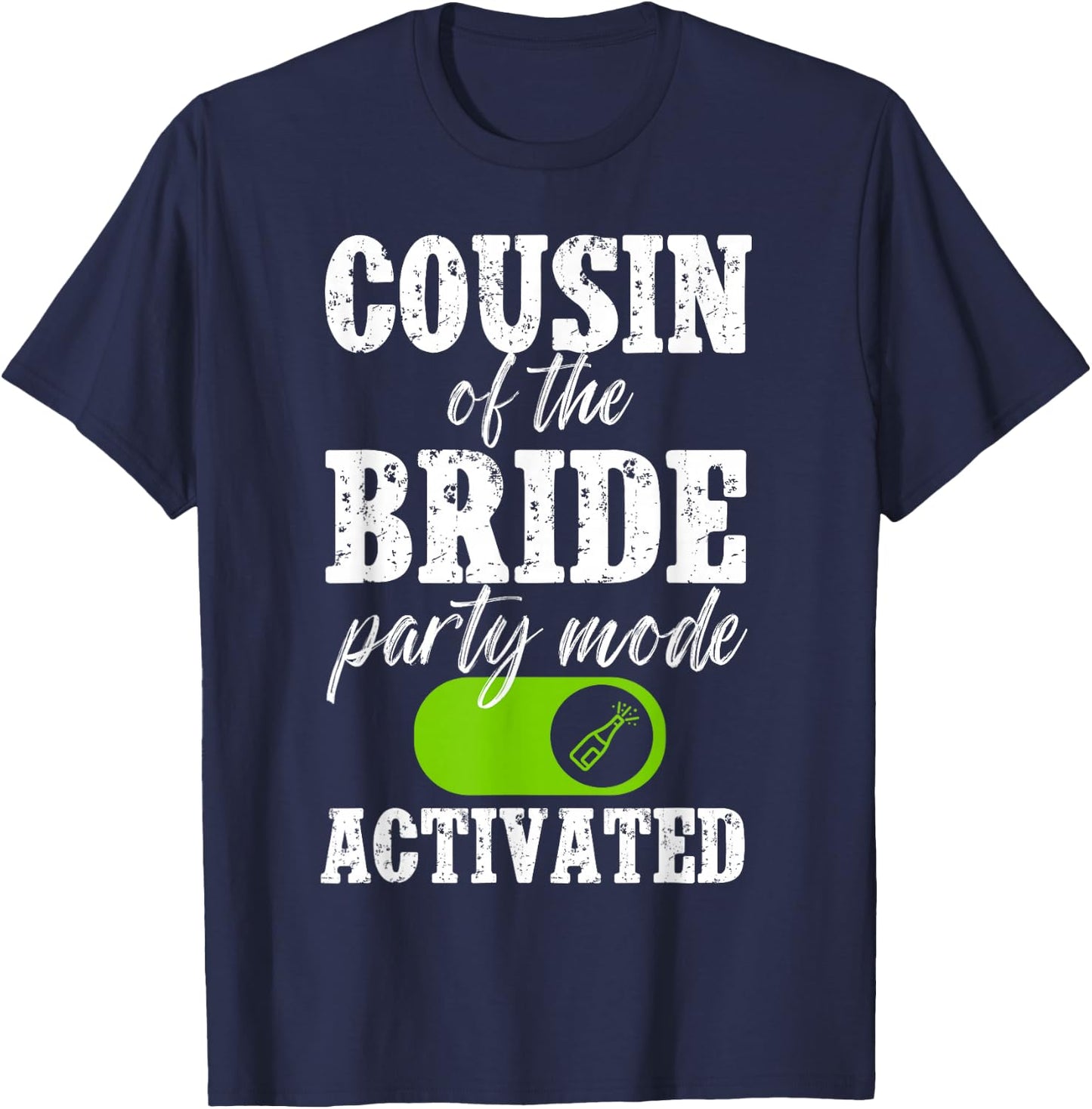 Cousin of The Bride Party Mode Activated Bride's Cousin T-Shirt - T-Shirt | Navy