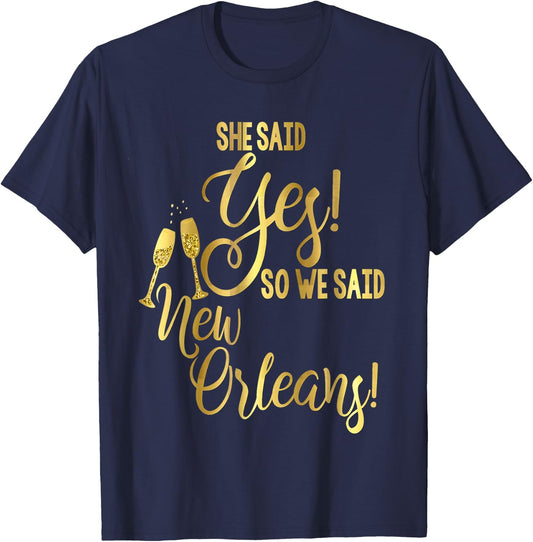 Bridesmaid Shirt Bachelorette She Said Yes We New Orleans T-Shirt - T-Shirt | Navy