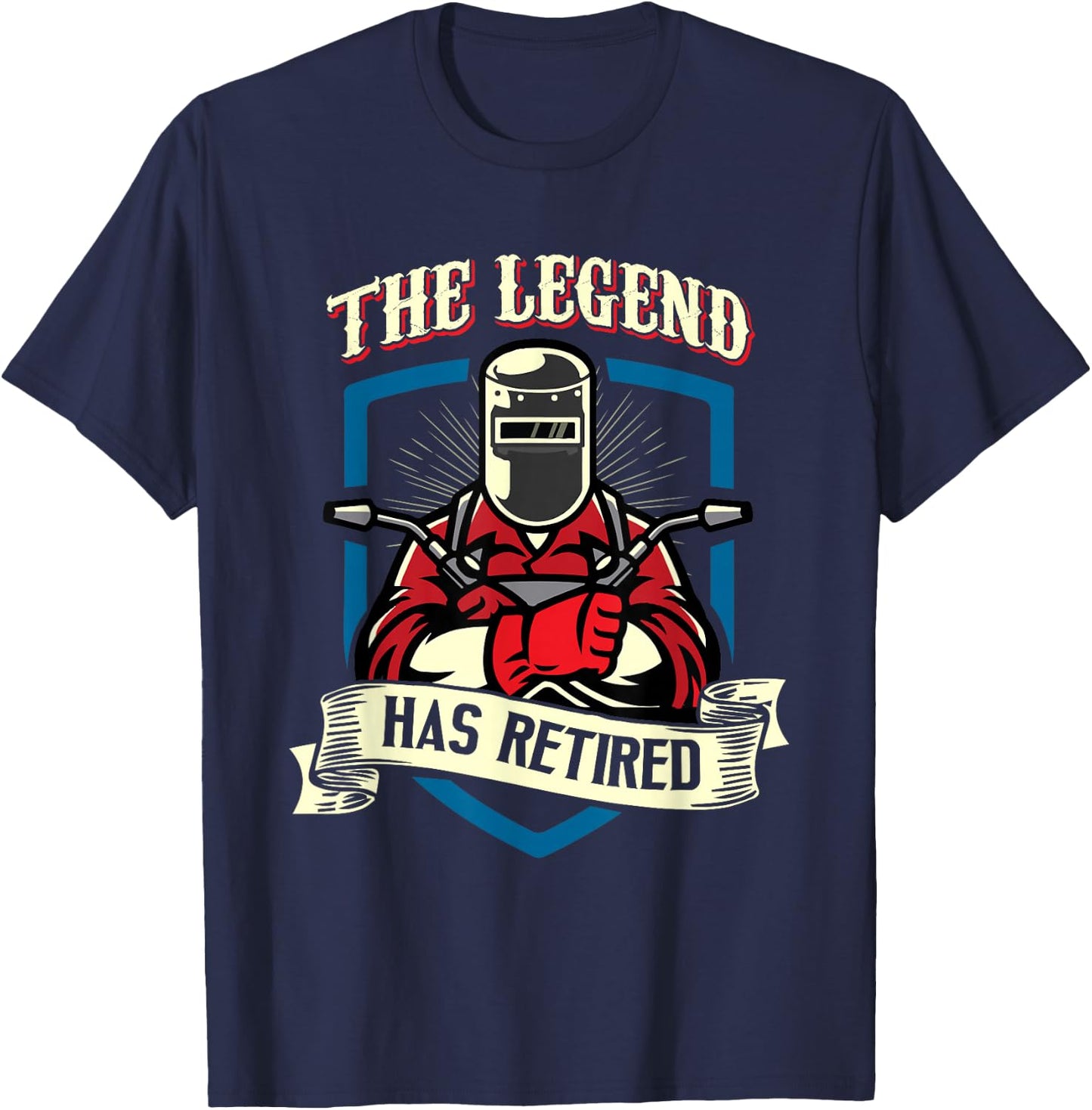 The Legend Has Retired Welder Retirement Gift T-Shirt - T-Shirt | Navy