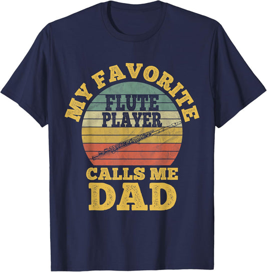 My favorite Flute Player Calls me Dad Flutist Father's Day T-Shirt - T-Shirt | Navy