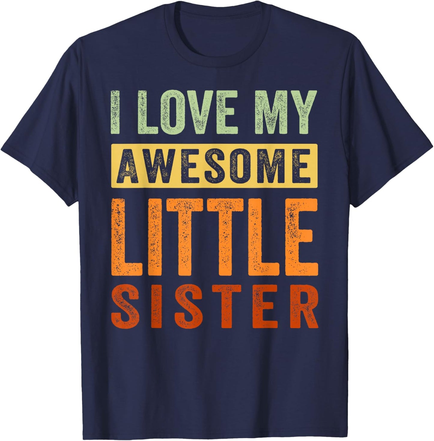 I Love My Awesome Little Sister T-Shirt - T-Shirt | Navy