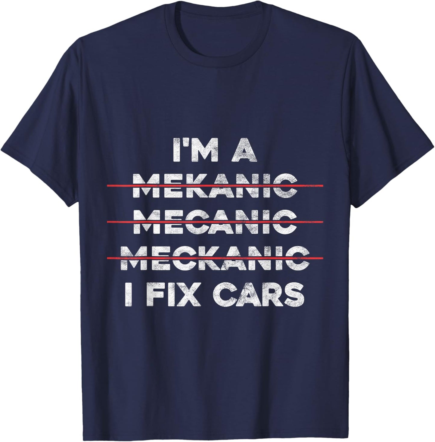 I'm Mechanic Spell Wrong I Fix Car Auto Repairman Gift T-Shirt - T-Shirt | Navy